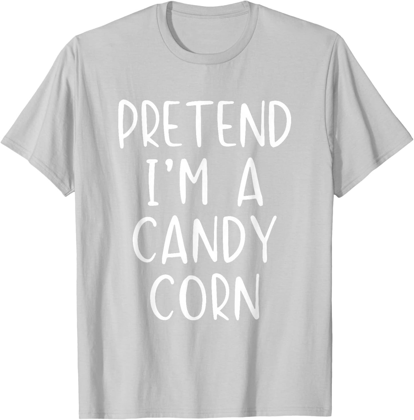 Pretend I'm A Candy Corn Costume Halloween Simple Adult Kid T-Shirt - T-Shirt | Ash