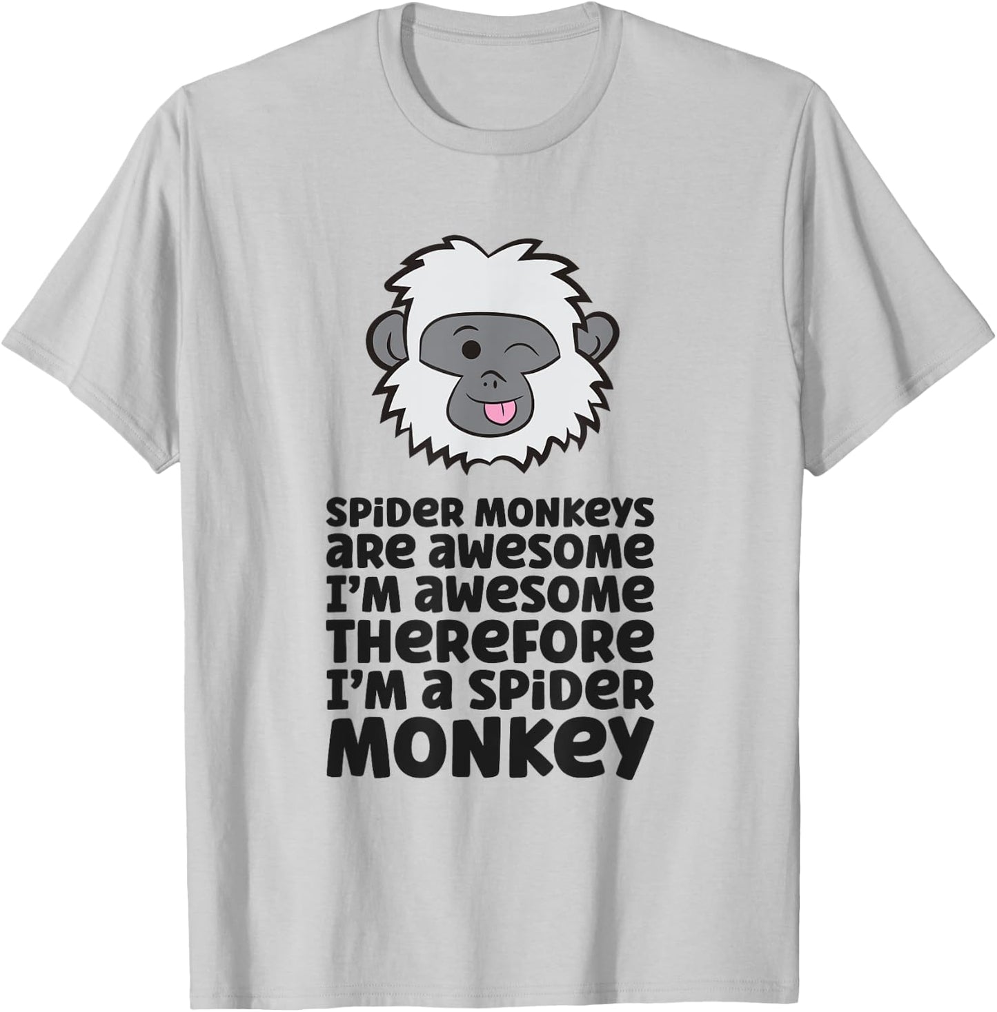 Spider Monkeys Are Awesome I'm Awesome I'm A Spider Monkey T-Shirt - T-Shirt | Ash