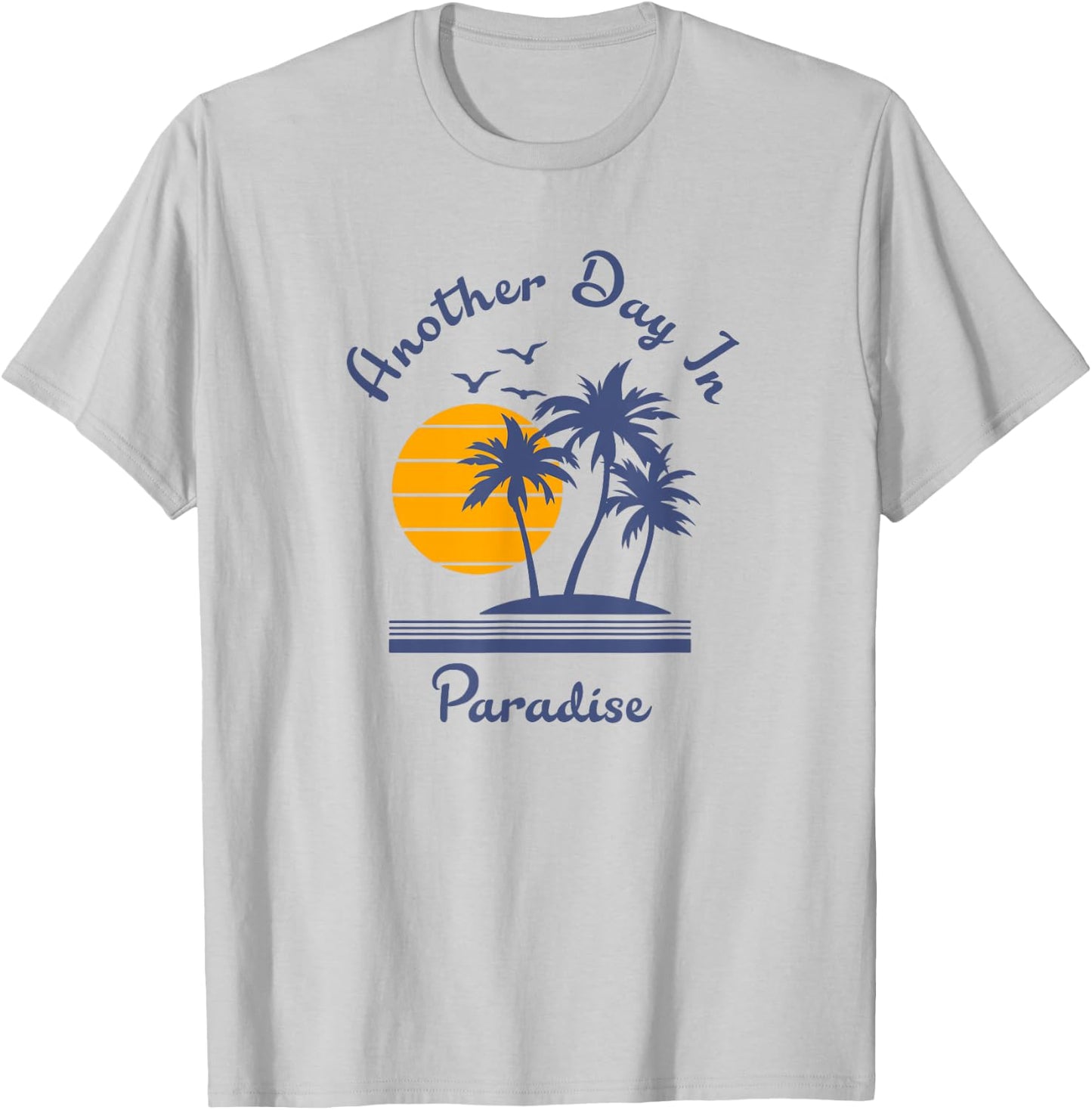 Another Day in Paradise T-Shirt - T-Shirt | Ash