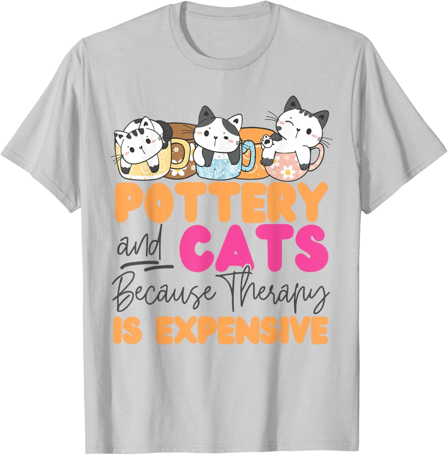 Pottery Ceramics Artist Cat Pottery And Cats Because Therapy Men Women Girls Kids T-Shirt - T-Shirt | Ash