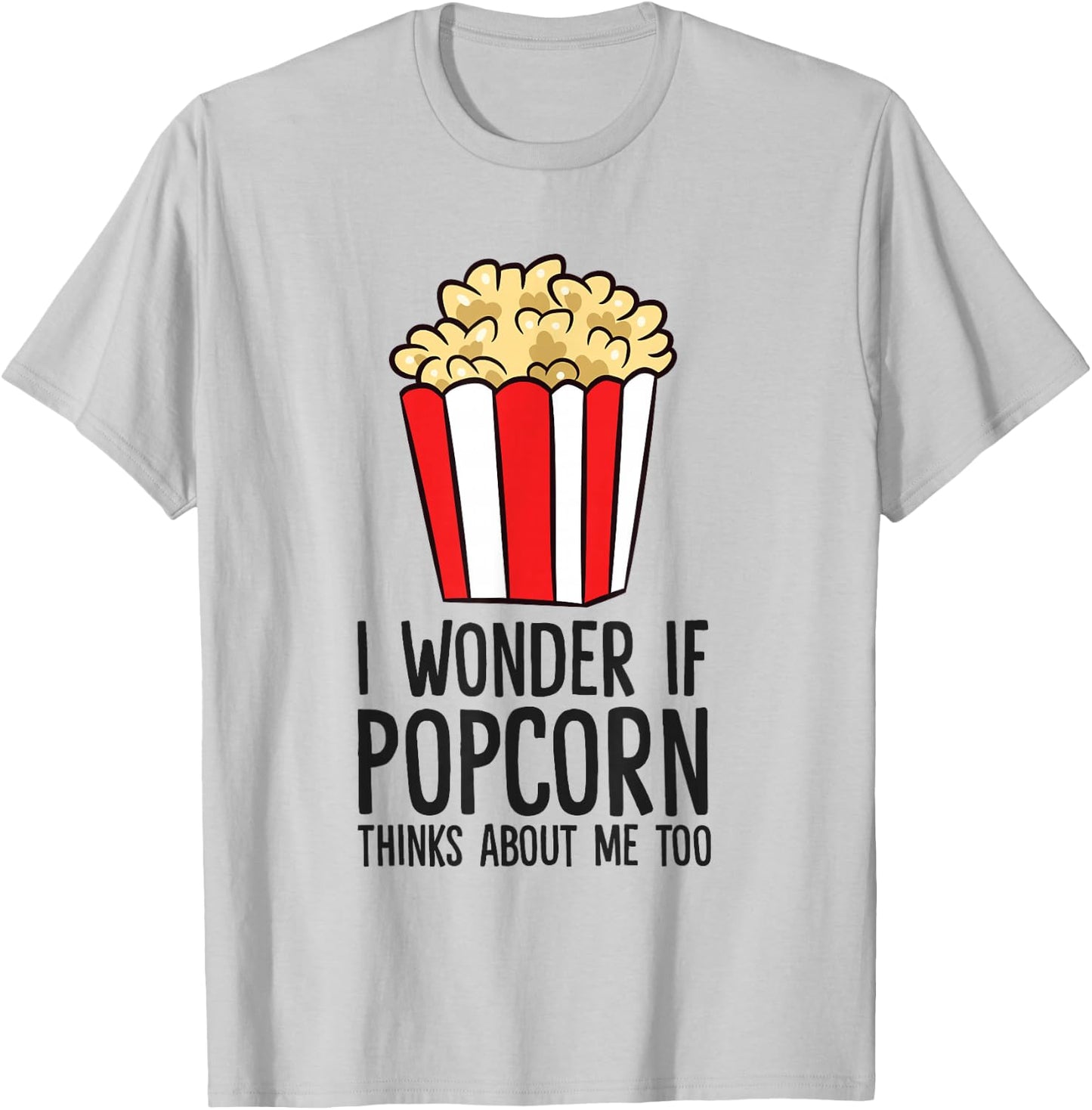 I Wonder If Popcorn Thinks About Me Too Popcorn Lover T-Shirt - T-Shirt | Ash
