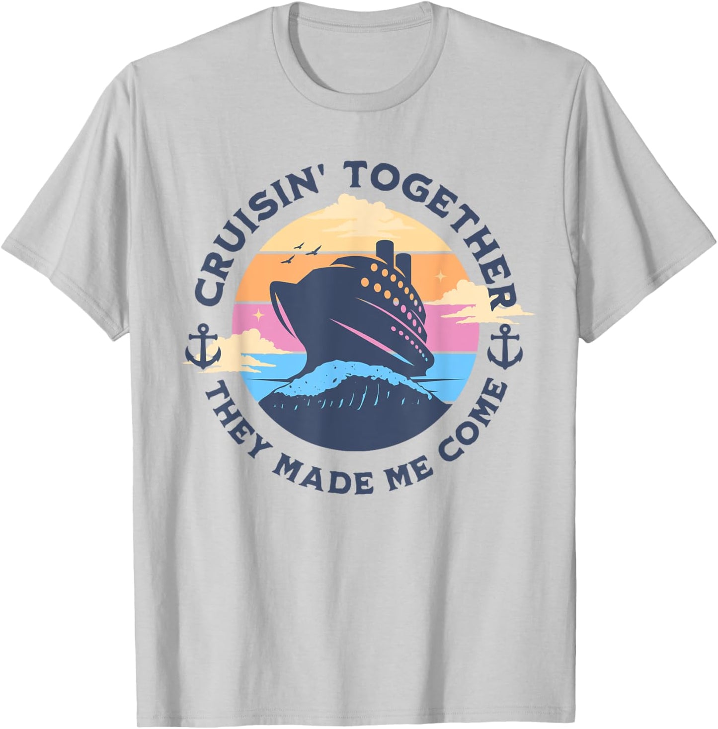 Funny Cruising Together They Made Me Come Family Vacation T-Shirt - T-Shirt | Ash
