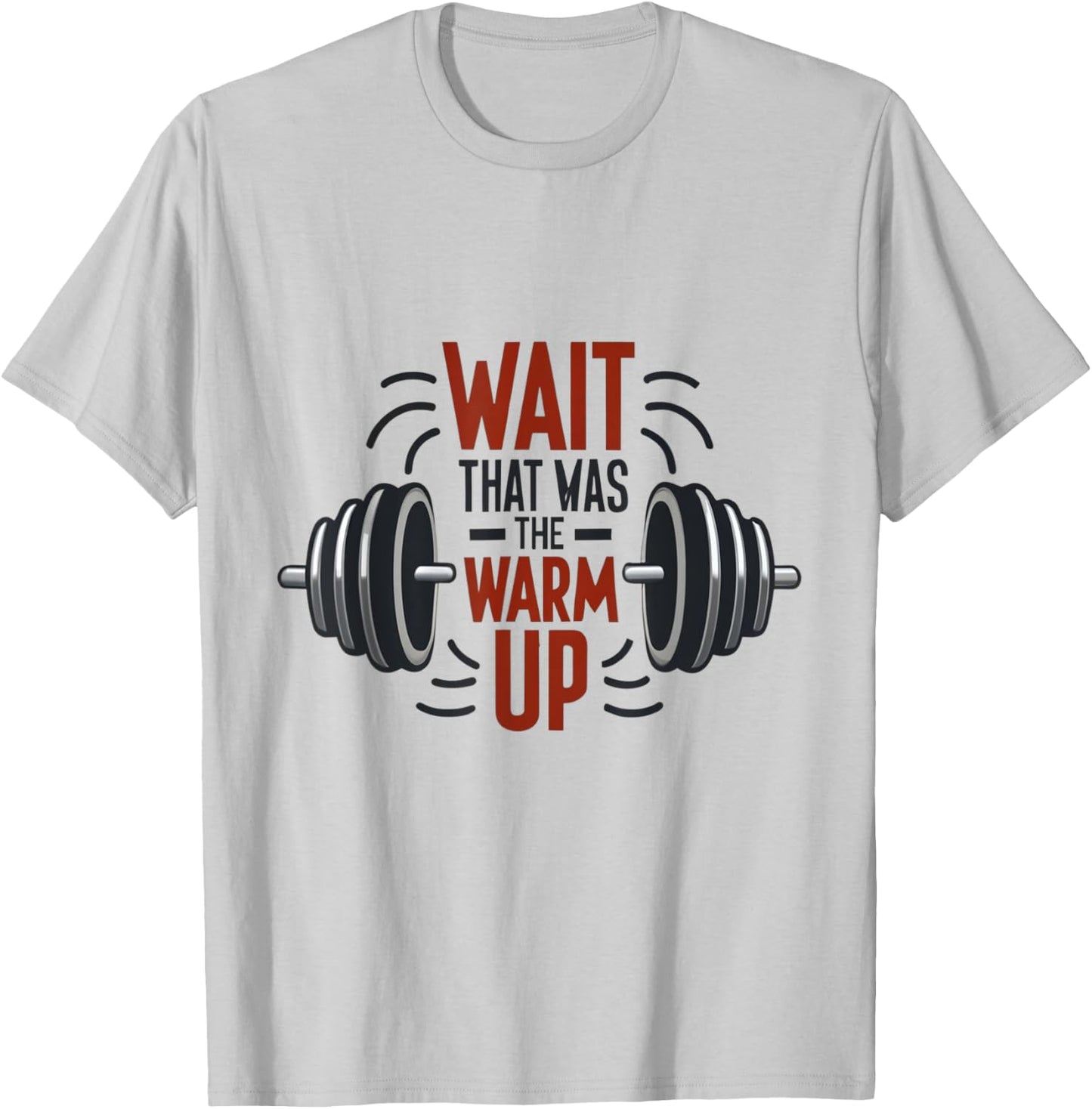 Wait That Was The Warm Up Funny Workout Gym Lifting Barbell T-Shirt - T-Shirt | Ash