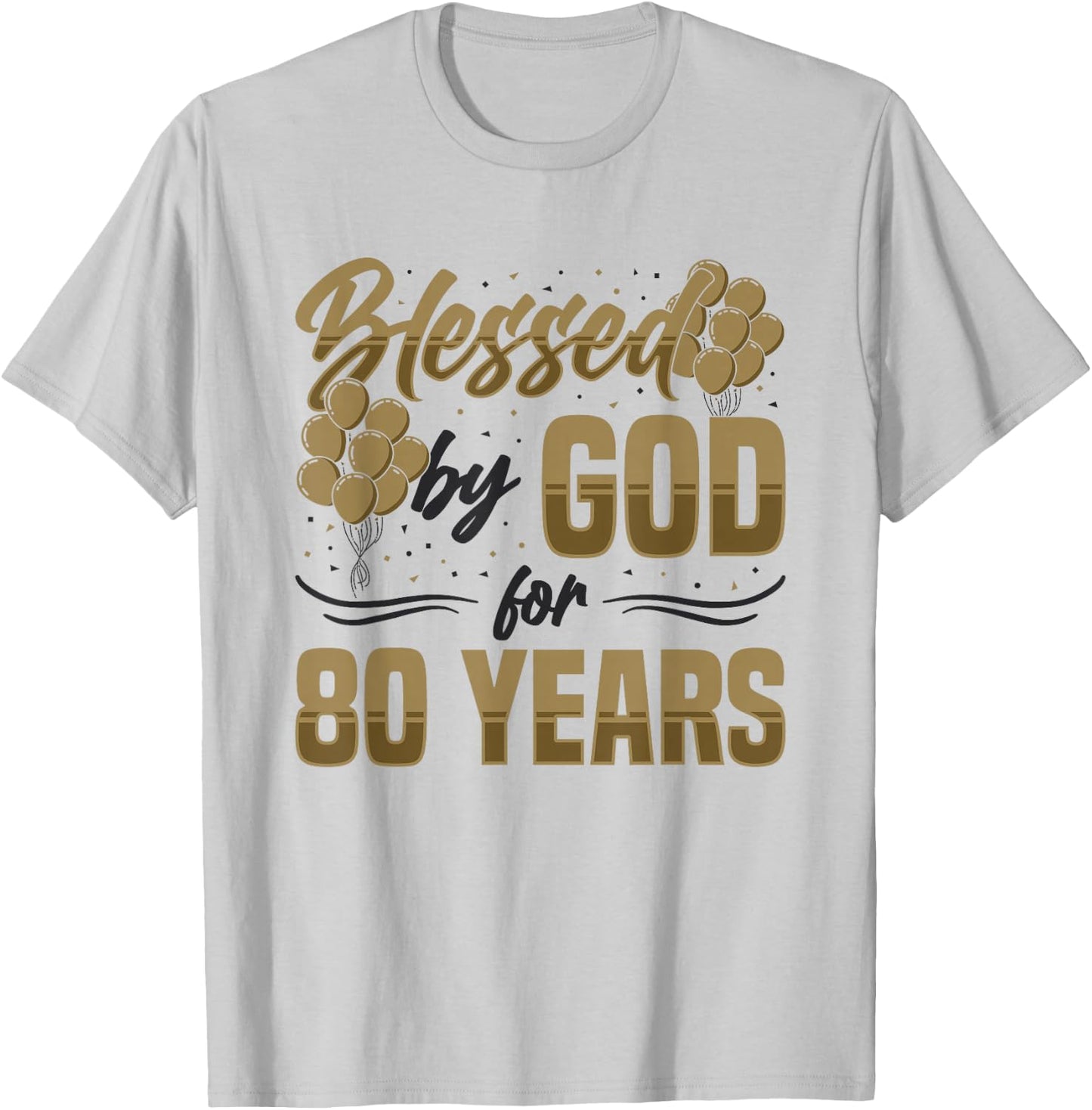 Religious Blessed By God For 80 Years Happy 80th Birthday T-Shirt - T-Shirt | Ash