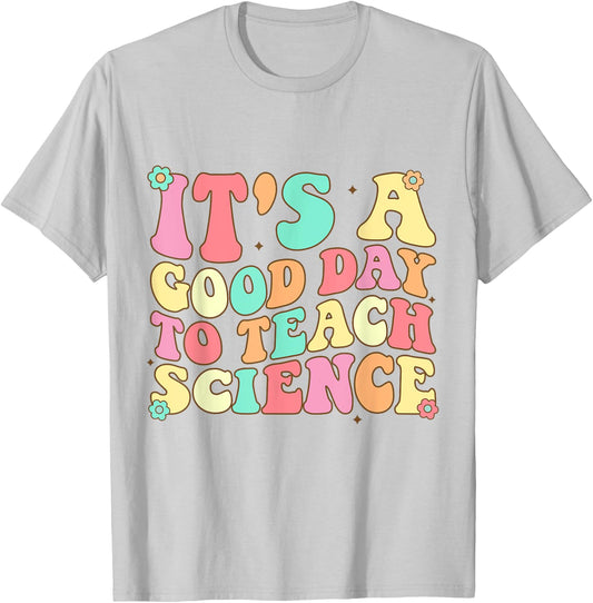 Science Teacher Shirt It's Good Day To Teach Science Groovy T-Shirt - T-Shirt | Ash