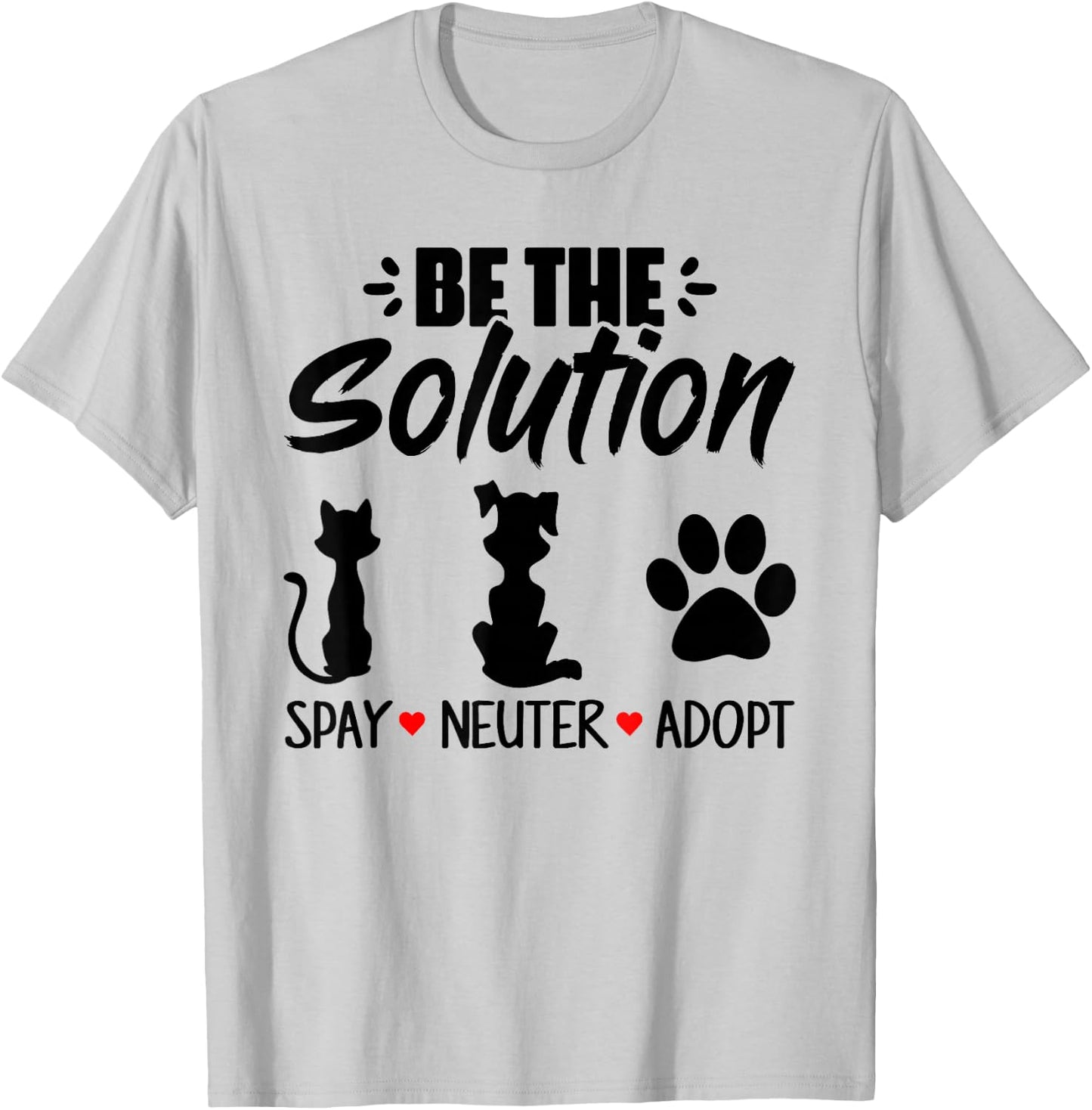Be The Solution Spay Neuter Adopt Animal Lovers T-Shirt - T-Shirt | Ash