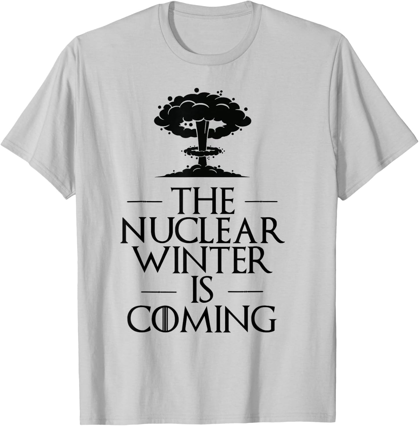 The Nuclear Winter is Next Parody T-Shirt - T-Shirt | Ash