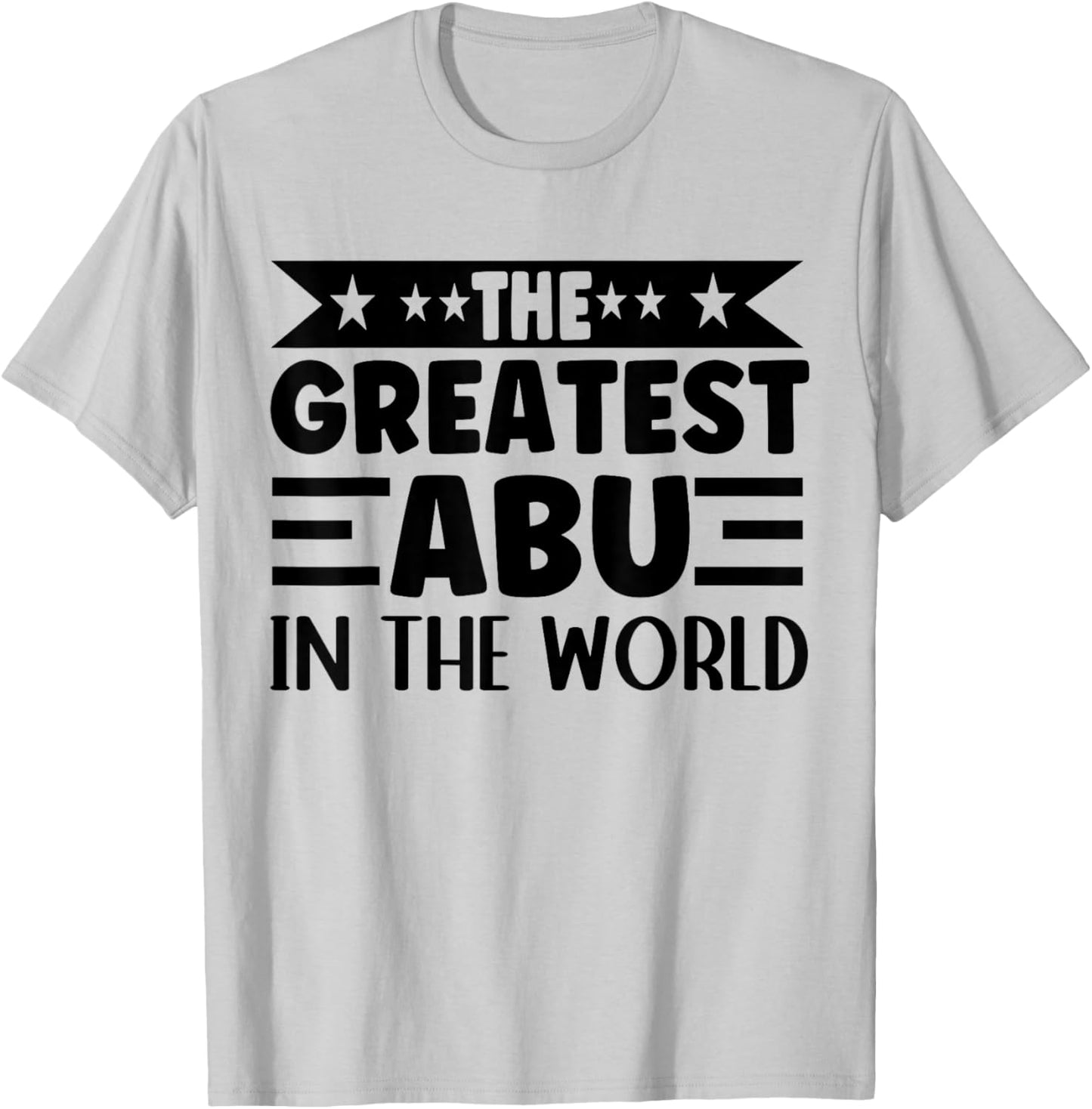 The Greatest Abu In The World Abu Name Arabic Father's Day T-Shirt - T-Shirt | Ash