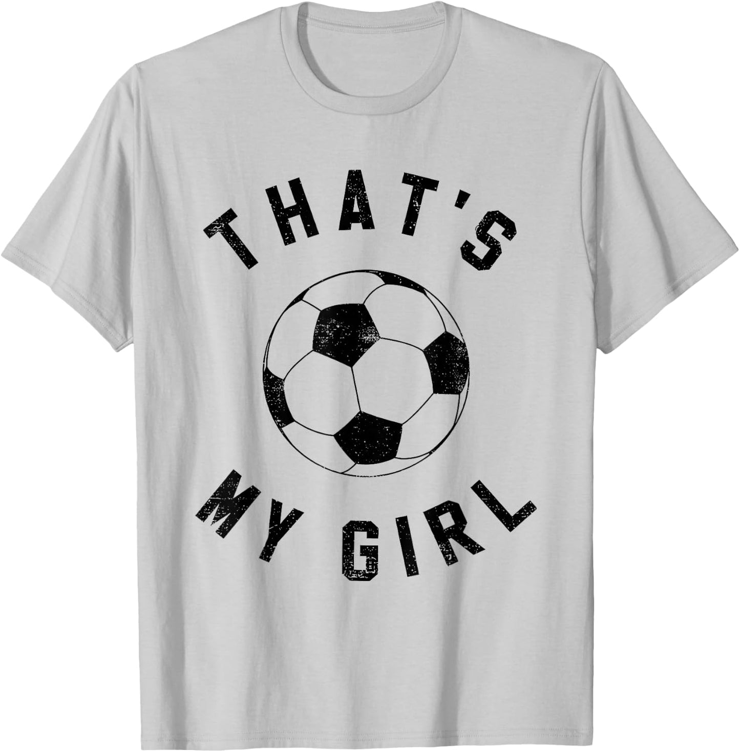 That's My Girl Soccer T-Shirt - T-Shirt | Ash