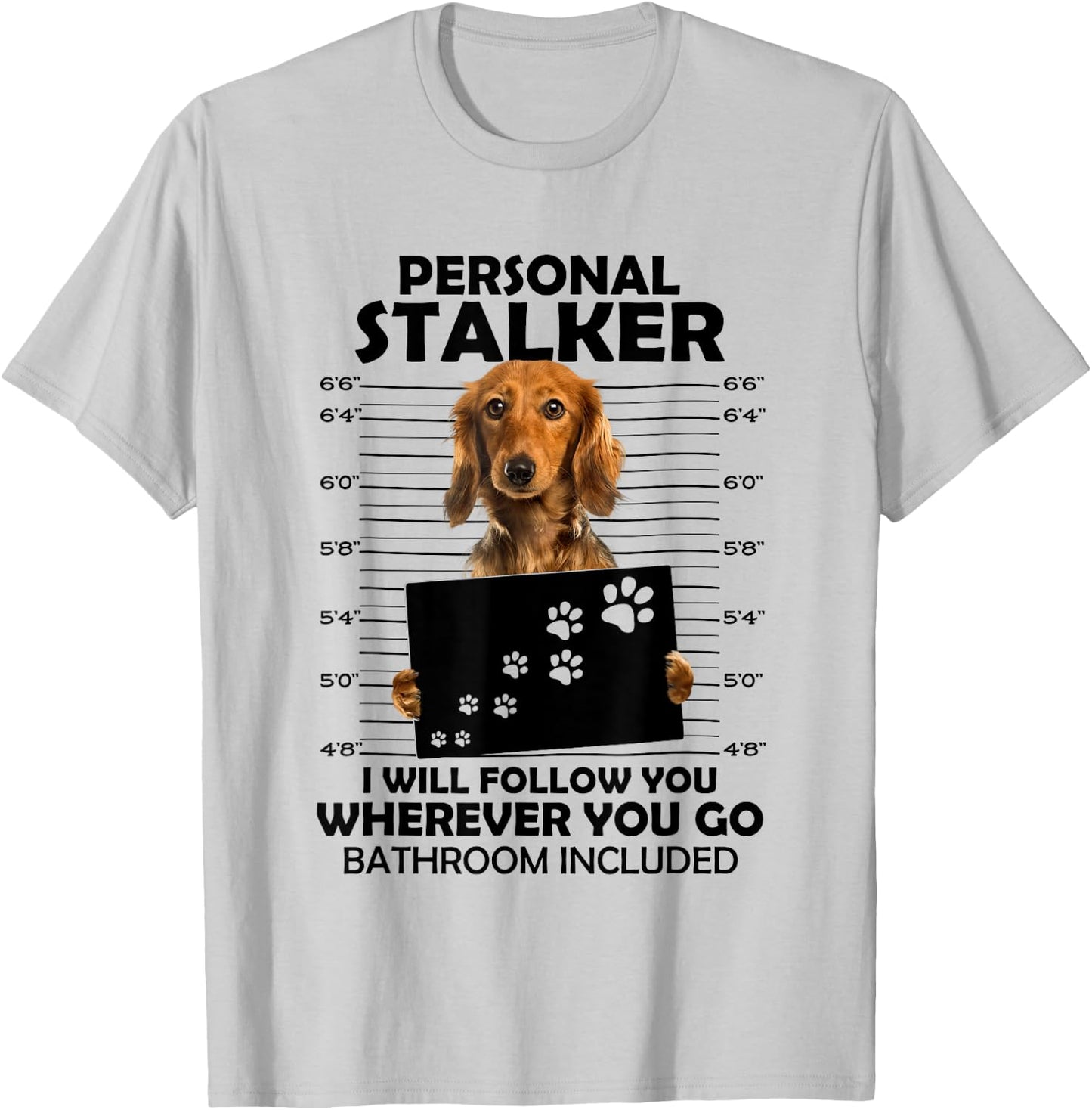 Personal Stalker I Will Follow You Long Hair Dachshund Mom T-Shirt - T-Shirt | Ash