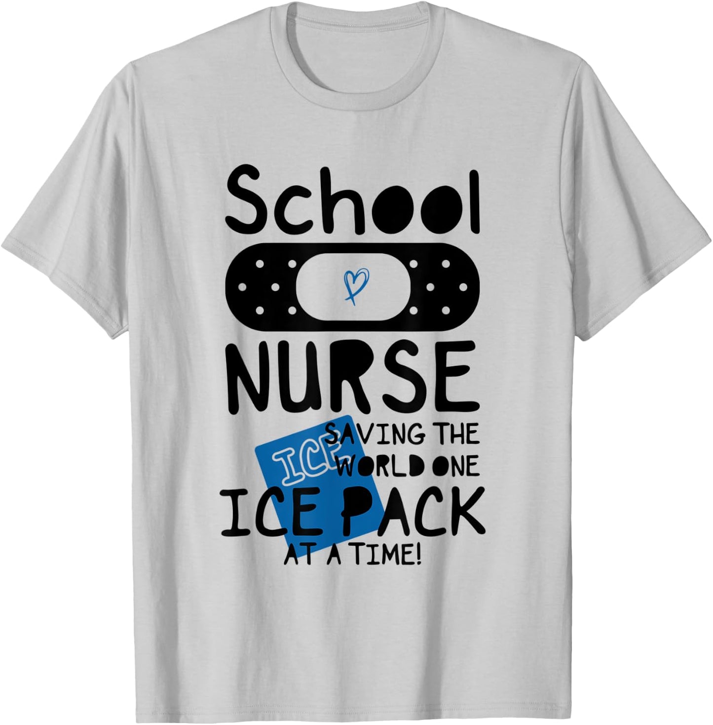 School Nurses, Saving The World One Ice Pack At Time Funny c T-Shirt - T-Shirt | Ash