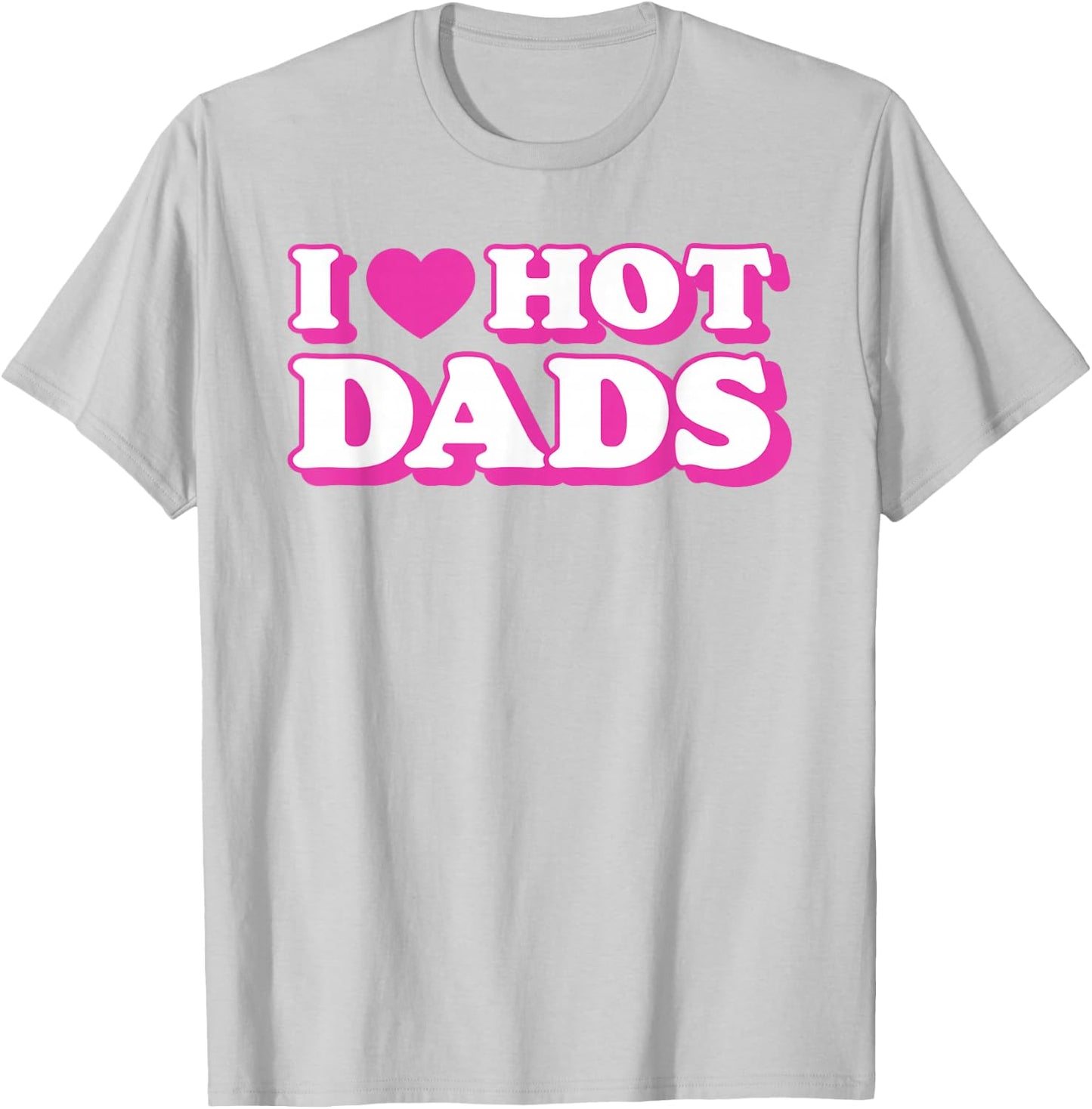 I Love Hot Dads Funny Heart Bimbo Aesthetic Y2K Pink T-Shirt - T-Shirt | Ash