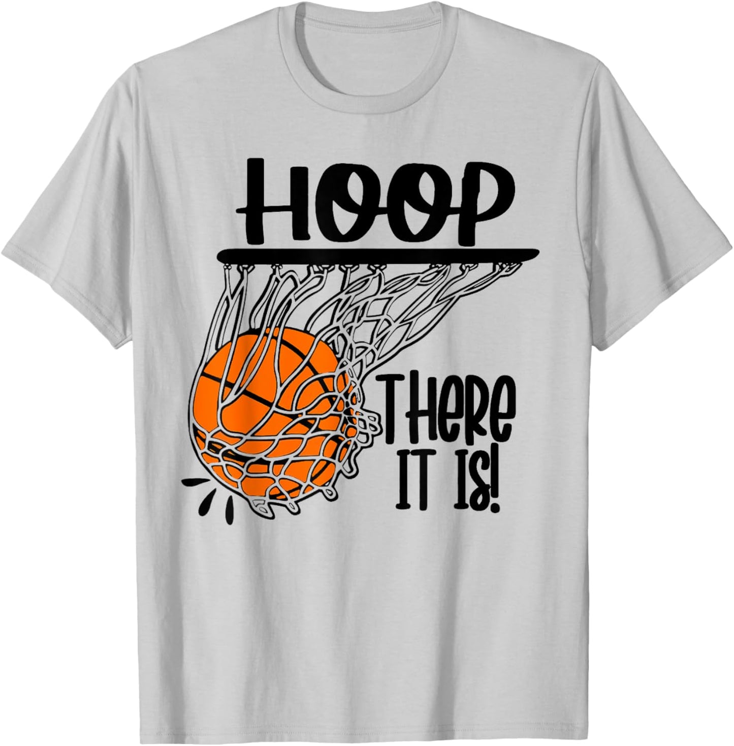Hoop There It Is Basketbal Ball Fan Funny Basketball Player T-Shirt - T-Shirt | Ash