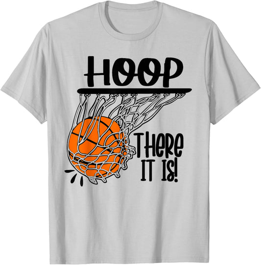 Hoop There It Is Basketbal Ball Fan Funny Basketball Player T-Shirt - T-Shirt | Ash