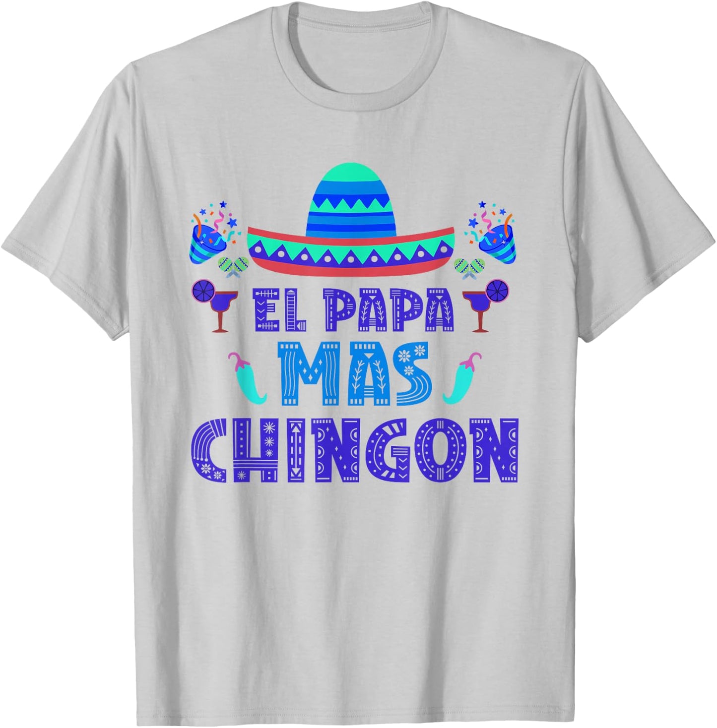 El Papa Mas Chingon Proud Mexico Lover Mexican Country Dad T-Shirt - T-Shirt | Ash