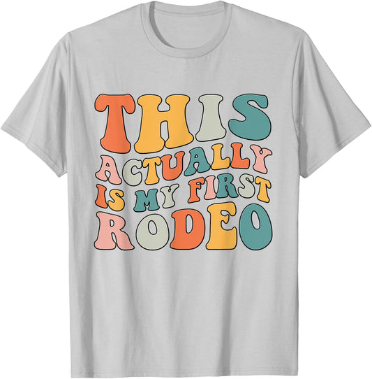 Groovy This Actually Is My First Rodeo Funny Cowboy Cowgirl T-Shirt - T-Shirt | Ash