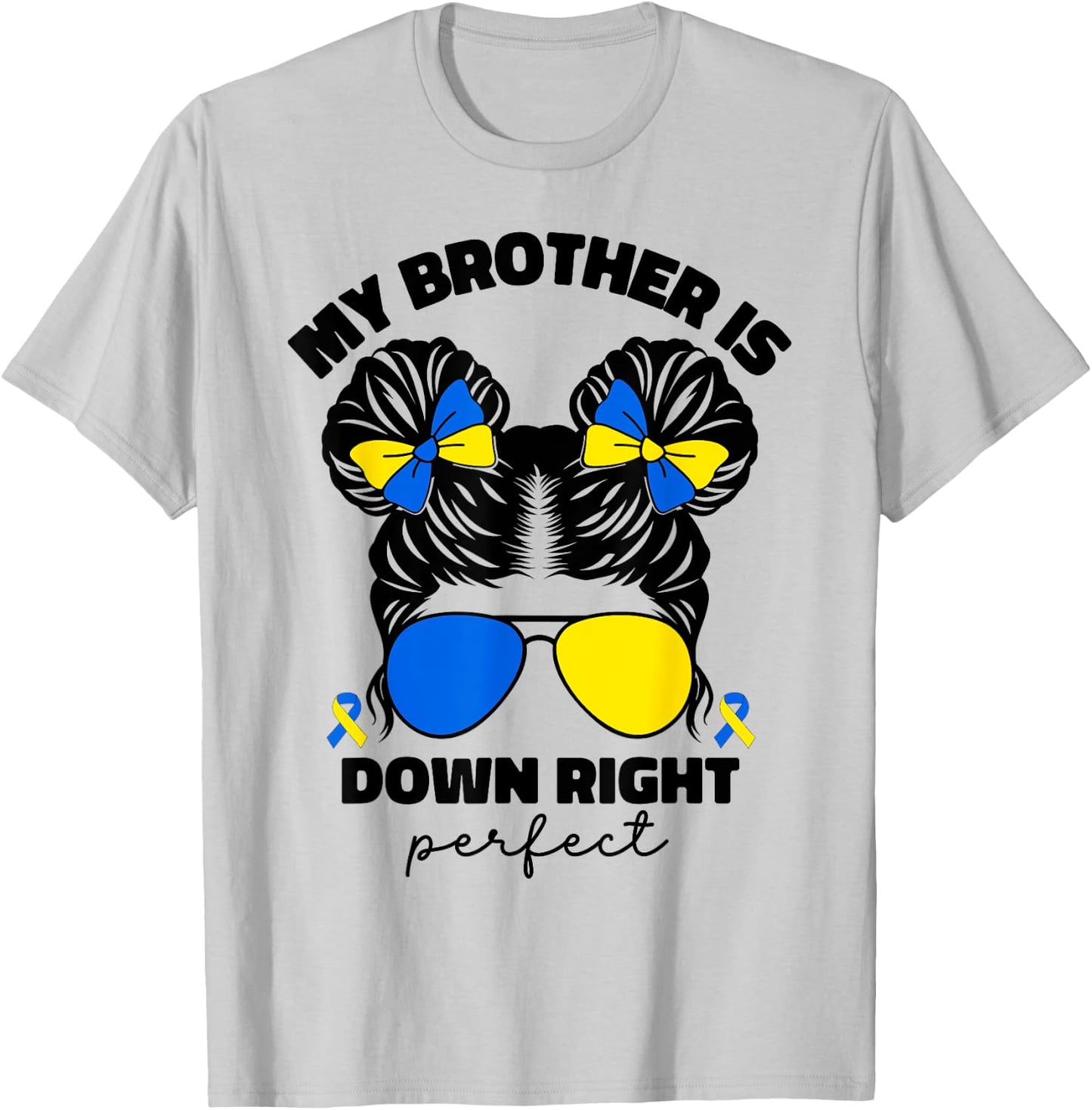My Brother Is Down Right Perfect Down Syndrome Awareness T21 T-Shirt - T-Shirt | Ash
