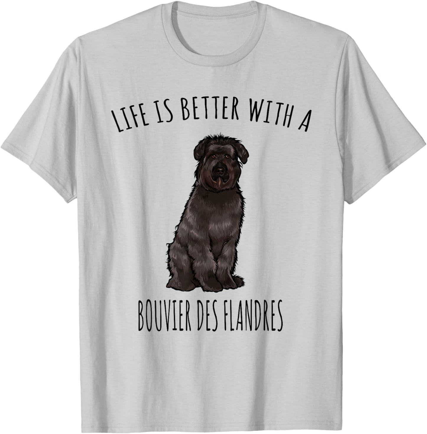 Life Is Better With A Bouvier des Flandres Dog Lover T-Shirt - T-Shirt | Ash