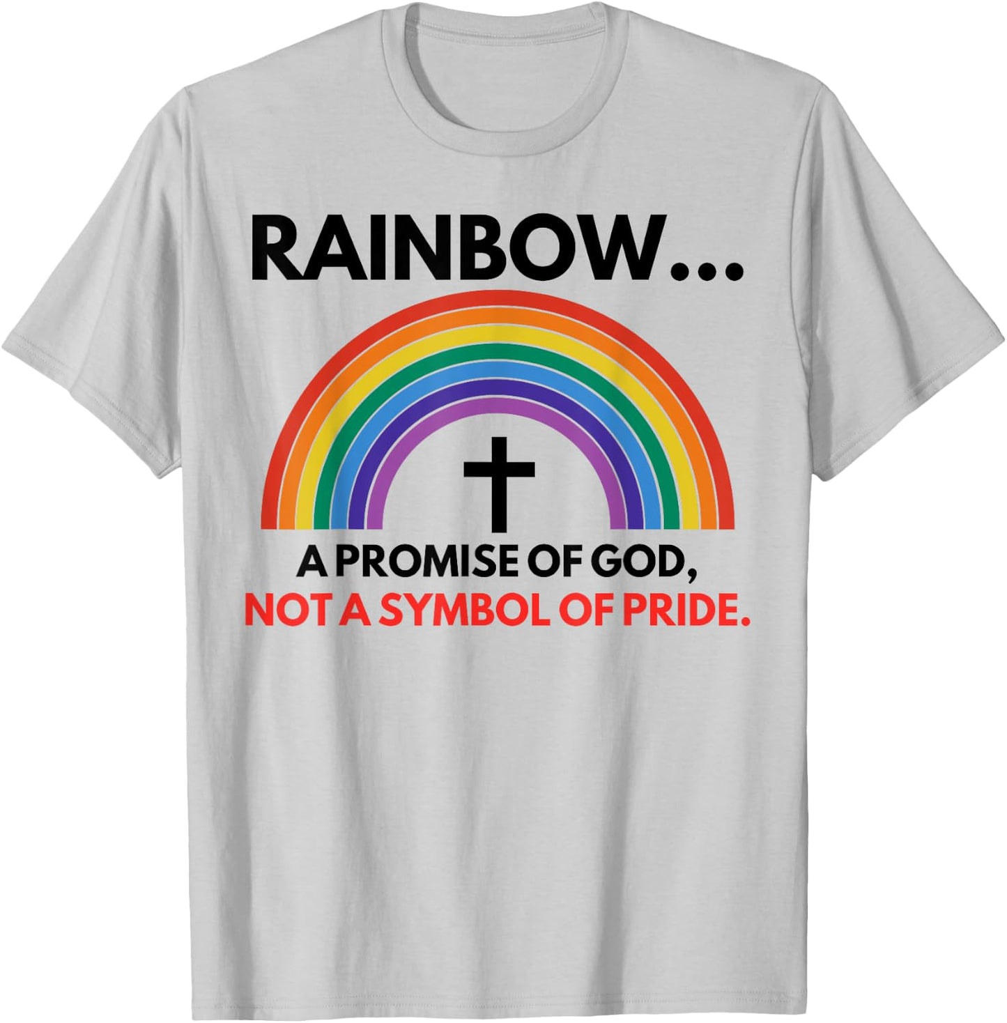 Rainbow A Promise Of God Not A Symbol Of Pride T-Shirt - T-Shirt | Ash