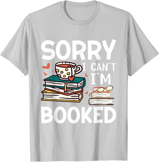 Sorry can't I'm booked- Funny bookworm book nerd book reader T-Shirt - T-Shirt | Ash