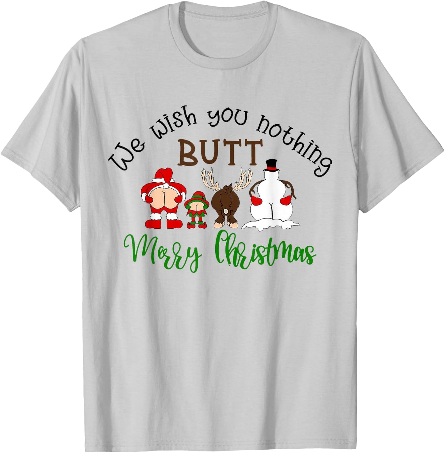 We Wish You Nothing But Merry Christmas Funny Santa Xmas T-Shirt - T-Shirt | Ash
