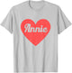 I Heart Annie - First Names And Hearts, I Love Annie T-Shirt - T-Shirt | Ash