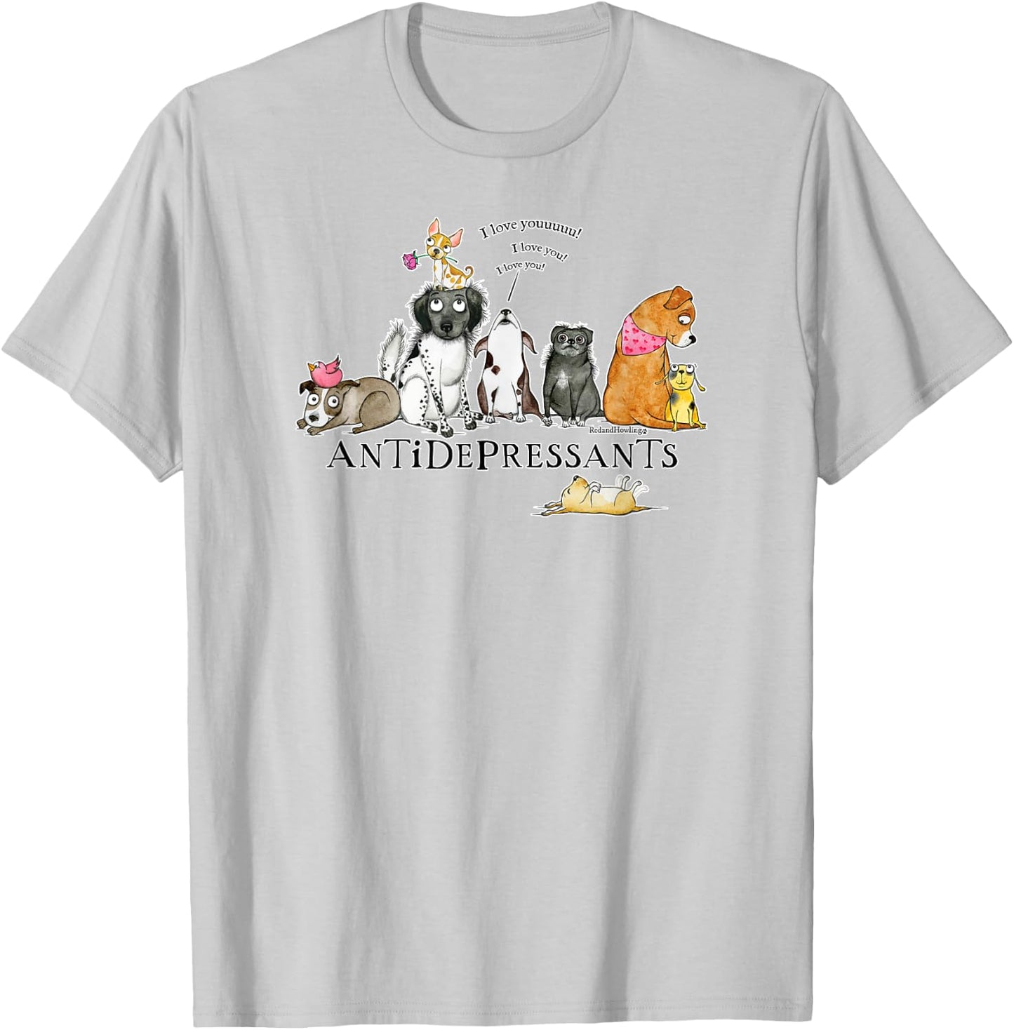 Red and Howling Antidepressants Dogs T-Shirt - T-Shirt | Ash