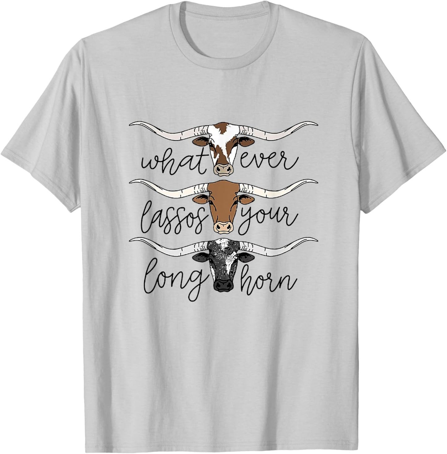 Whatever Lassos Your Longhorn Western Cowgirl T-Shirt - T-Shirt | Ash