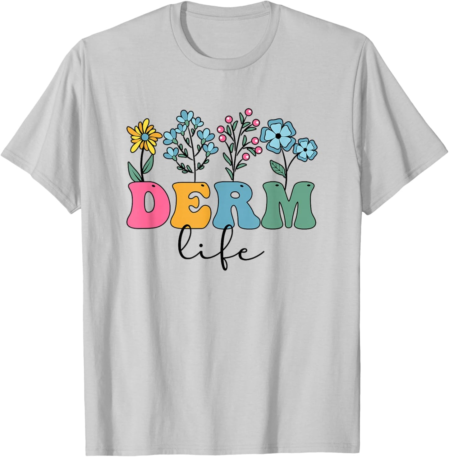 Derm Life Dermatologist Dermatology Dermatologists T-Shirt - T-Shirt | Ash