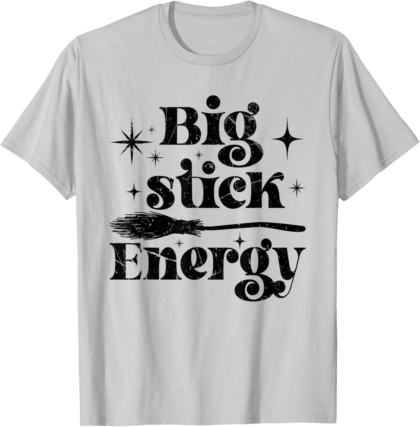 Big Stick Energy Broom Witch Magical Halloween T-Shirt - T-Shirt | Ash