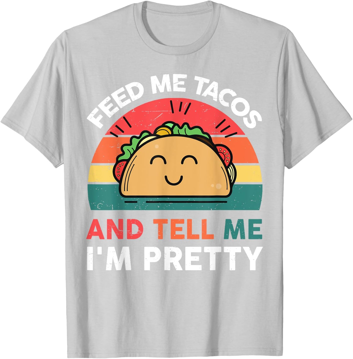 Feed Me Taco Tell Pretty Outfit Mexican Tuesday Funny Fiesta T-Shirt - T-Shirt | Ash