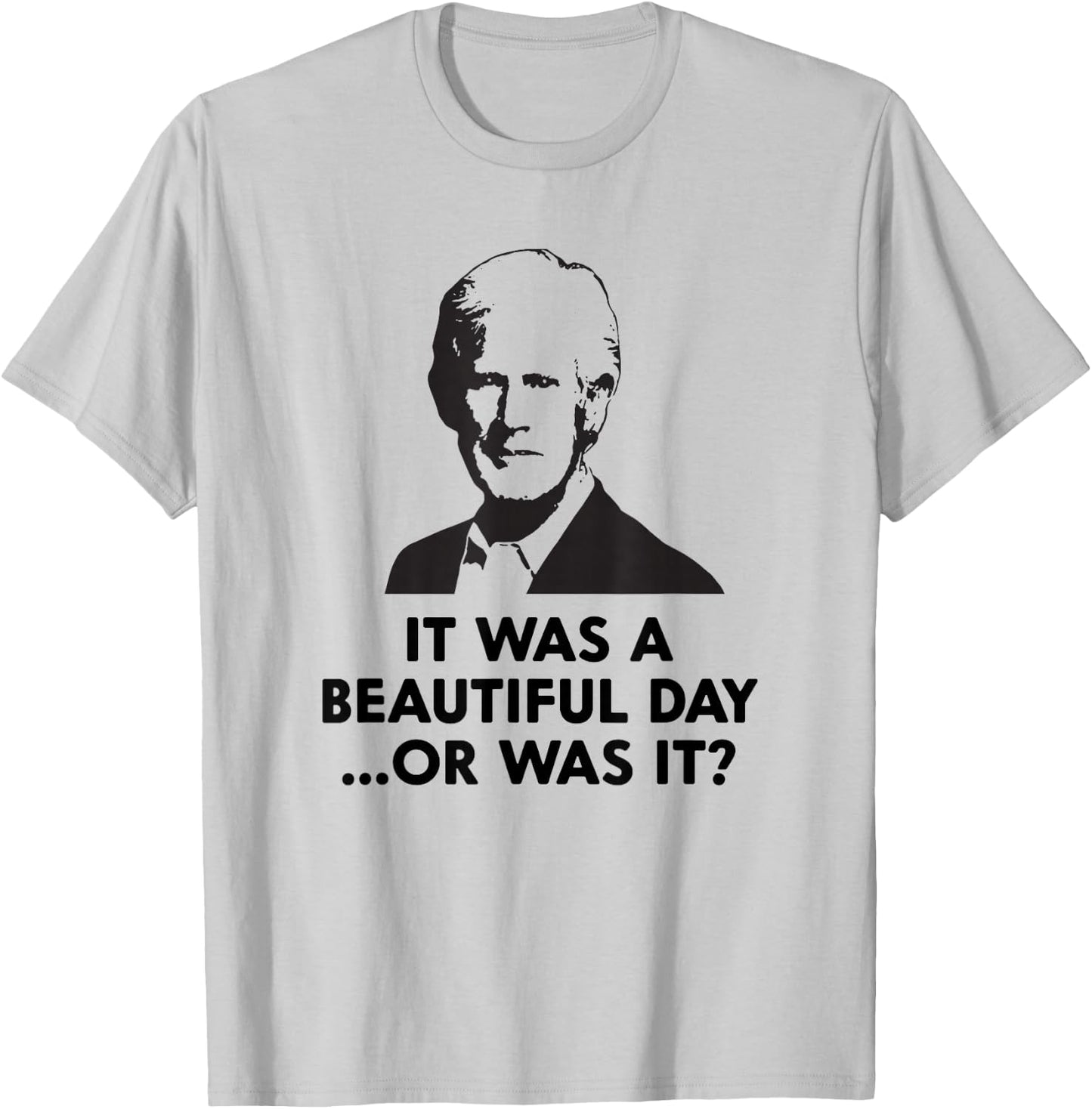 Keith Quotes, It was a Beautiful Day... Or was it? T-Shirt - T-Shirt | Ash