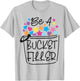 School Counselor Be A Bucket Filler T-Shirt - T-Shirt | Ash