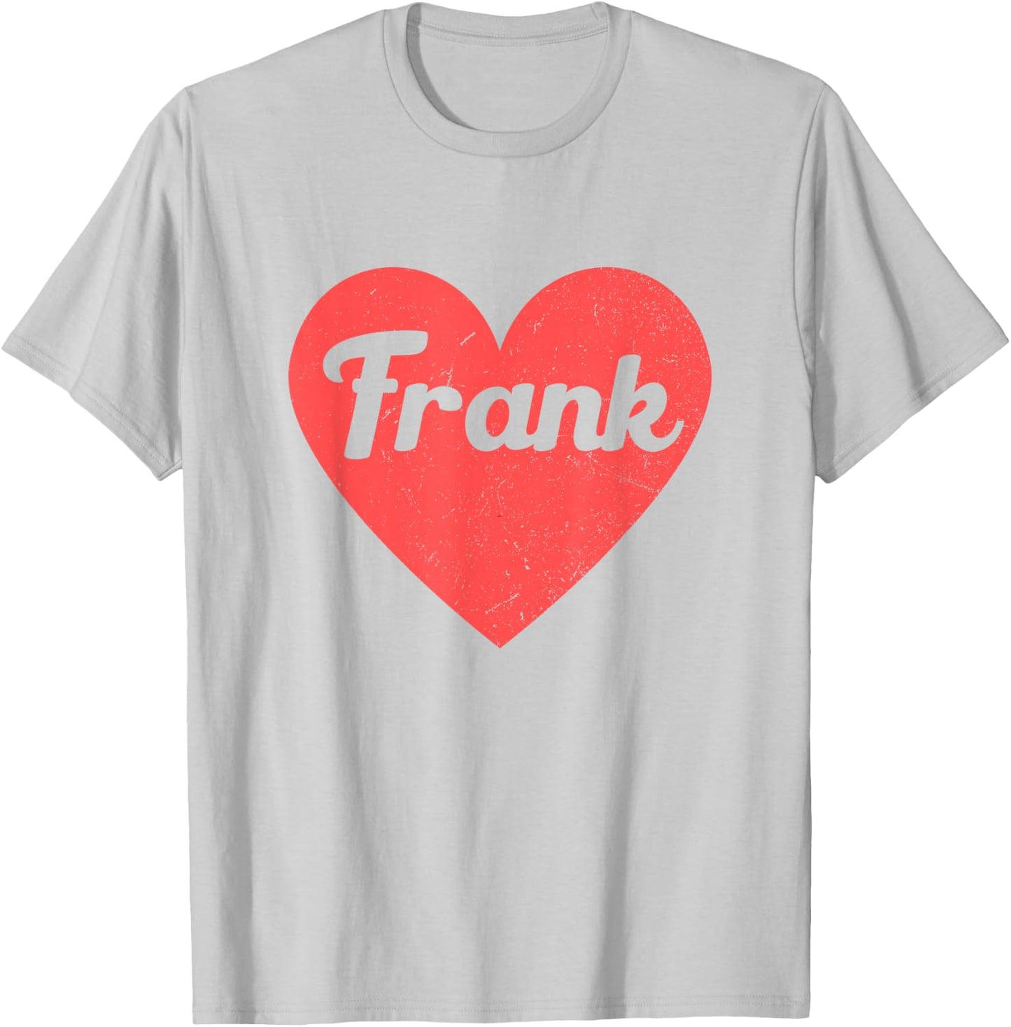 I Heart Frank - First Names And Hearts, I Love Frank T-Shirt - T-Shirt | Ash