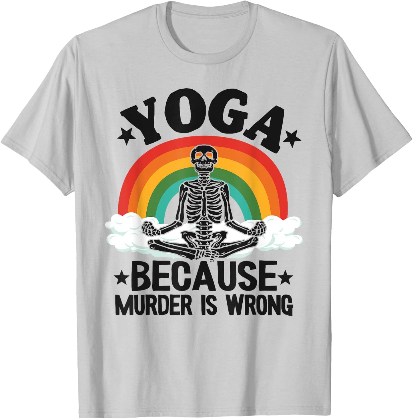 Yoga Because Murder Is Wrong Rainbow Skeleton Doing Yoga T-Shirt - T-Shirt | Ash