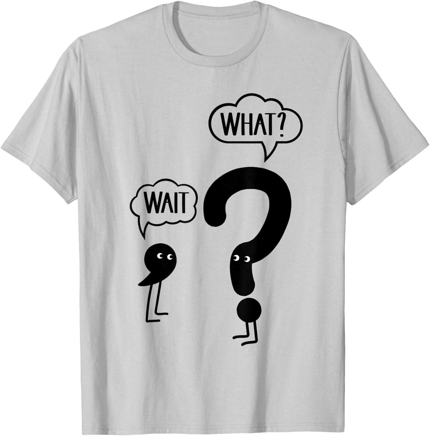 Wait What - Funny English Teacher Grammar T-Shirt - T-Shirt | Ash