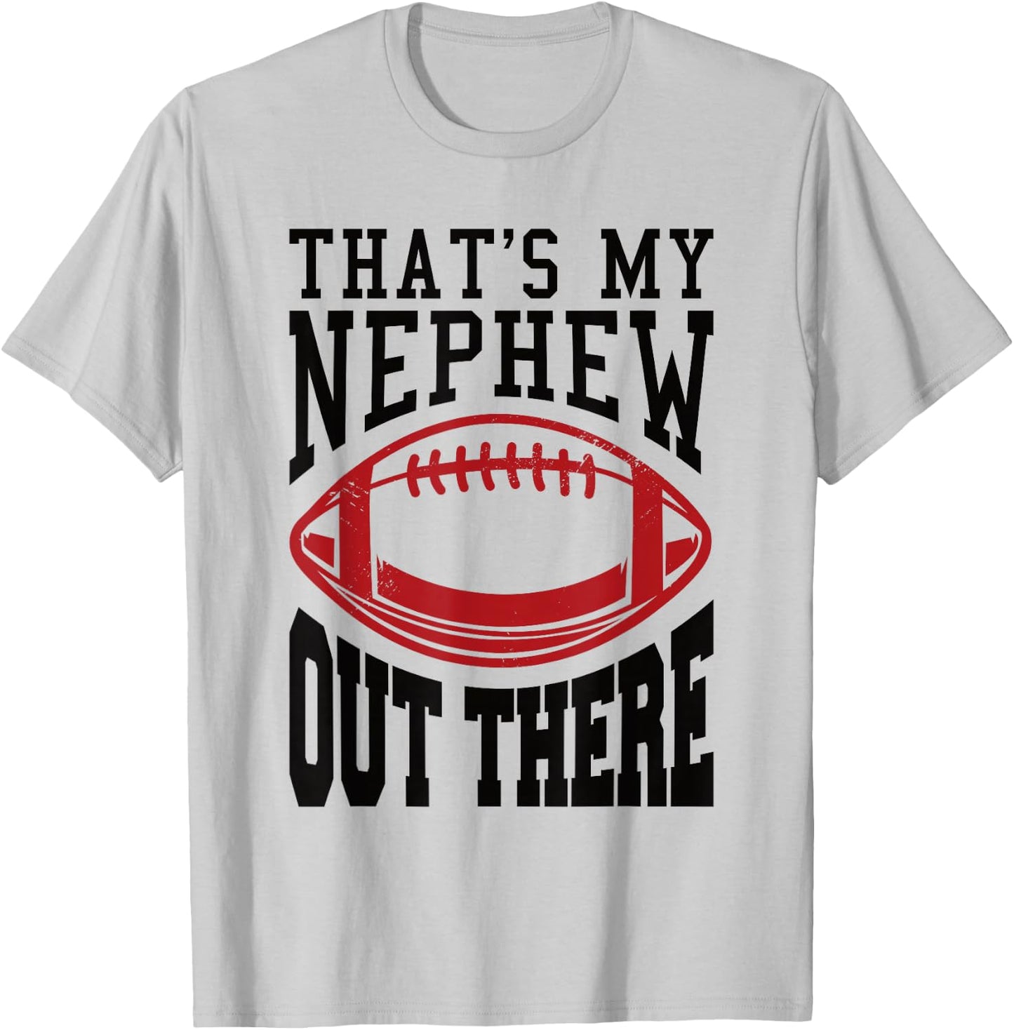 Football Nephew That's My Nephew Out There T-Shirt - T-Shirt | Ash