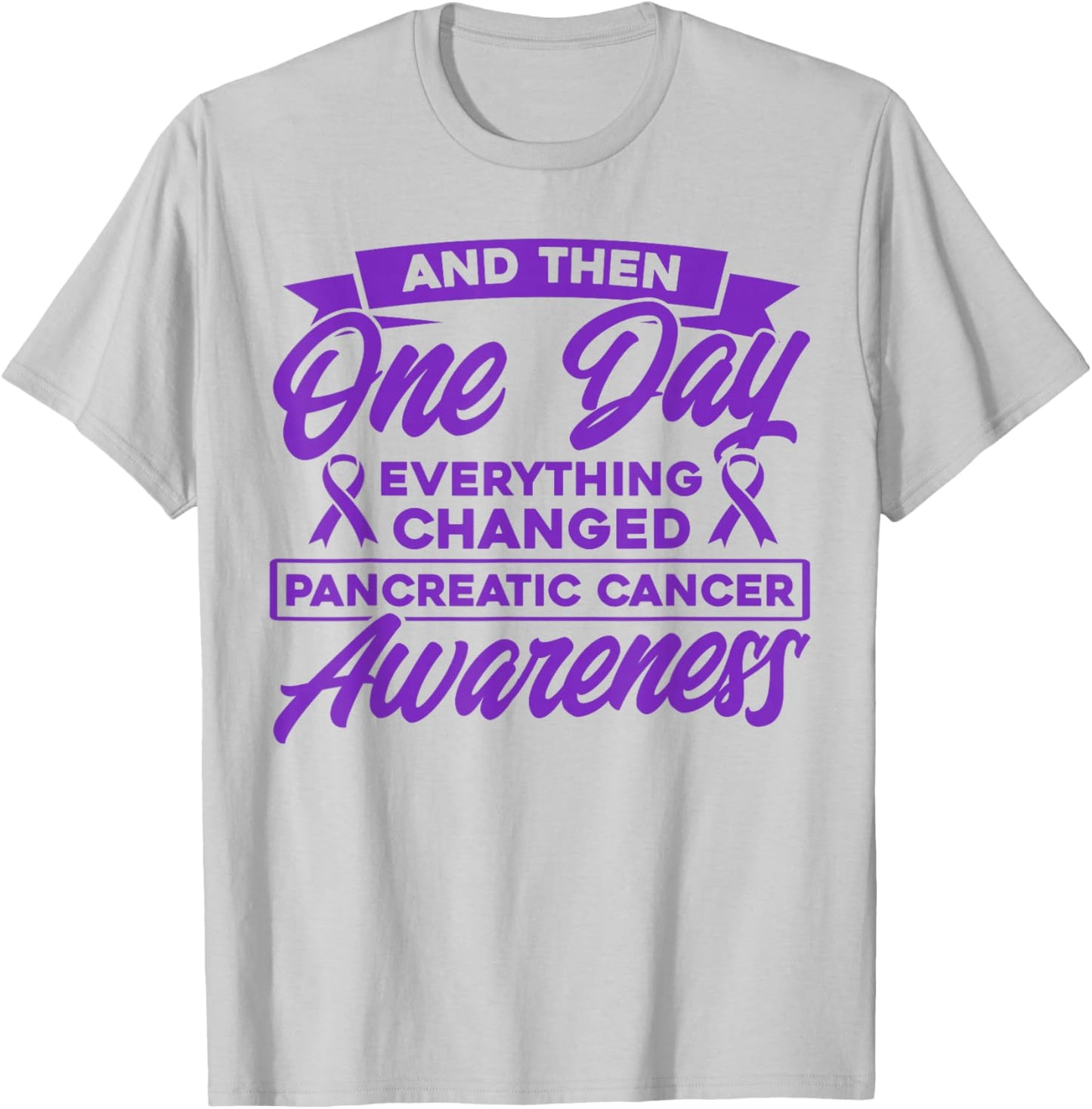 Everything Has Changed Pancreatic Cancer T-Shirt - T-Shirt | Ash