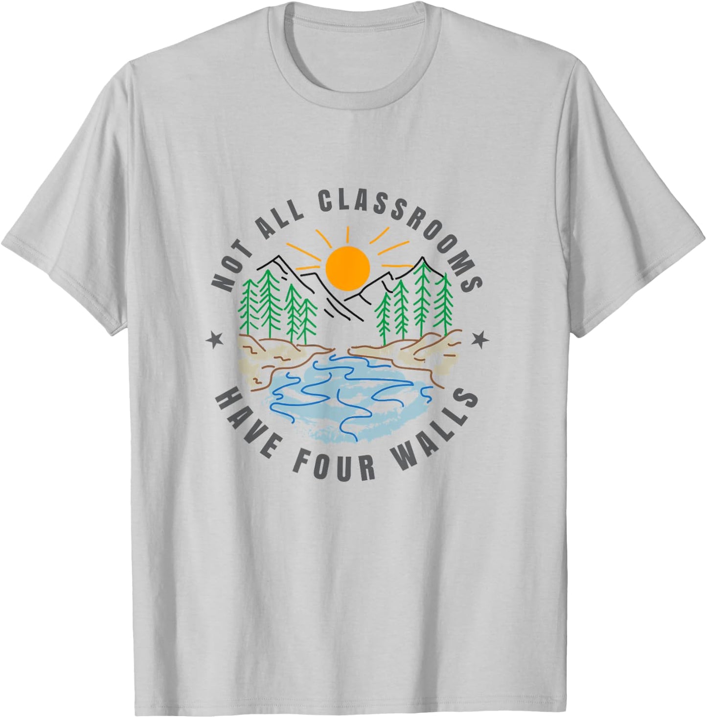 Back To School Not All Classrooms Have Four Walls Nature T-Shirt - T-Shirt | Ash