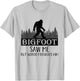Bigfoot has seen me, but no one believes him T-Shirt - T-Shirt | Ash