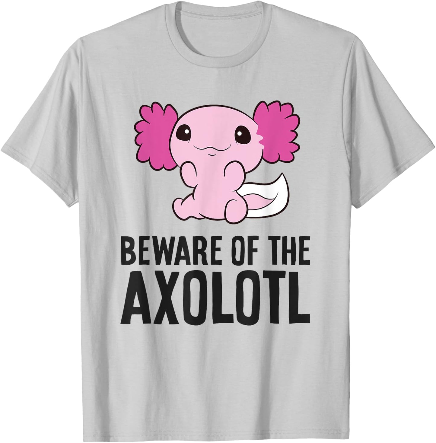 Axolotl Owner Pet Axolotl Beware Of The Axolotl T-Shirt - T-Shirt | Ash