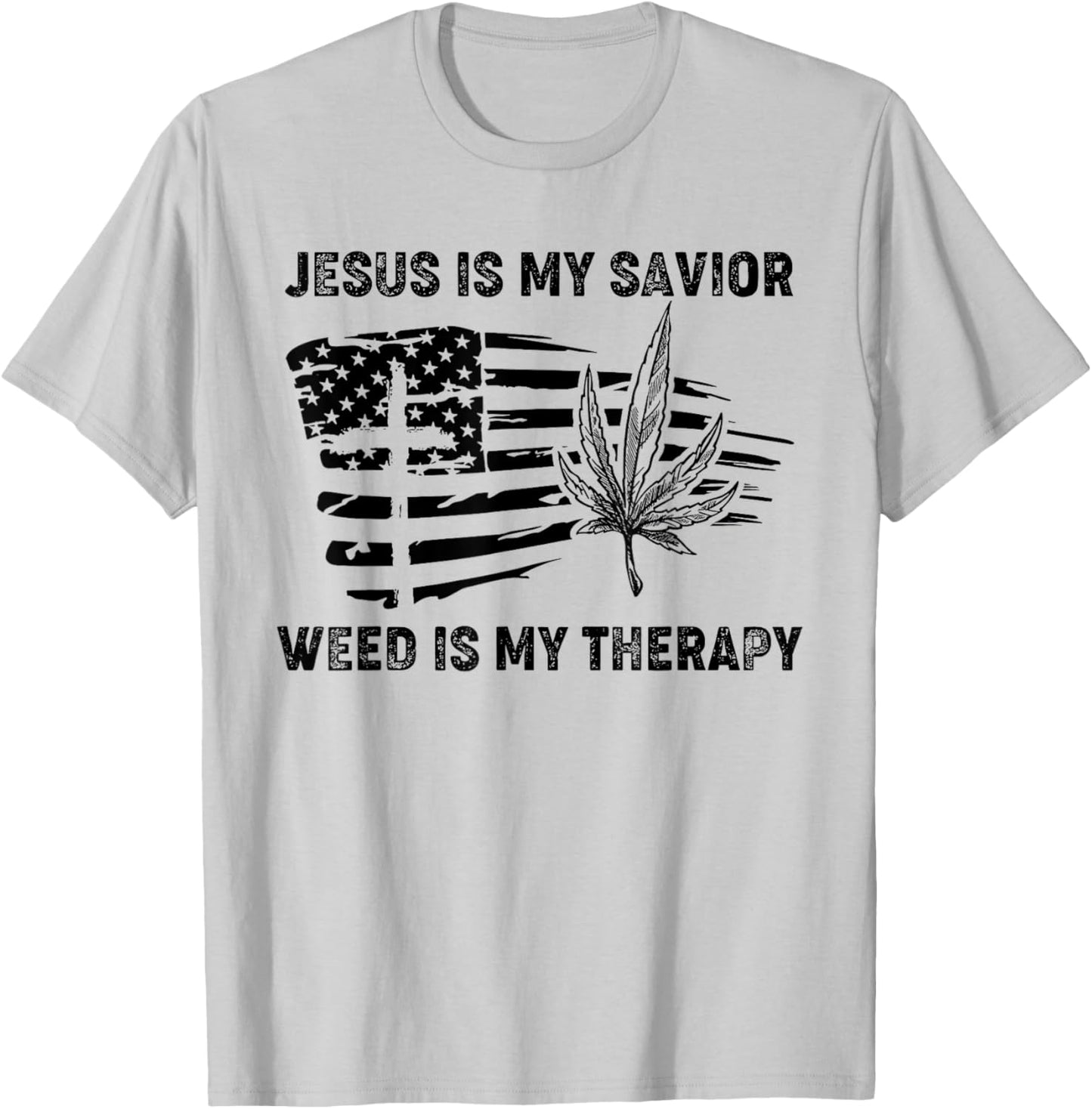 Jesus Is My Savior Weed Is My Therapy T-Shirt - T-Shirt | Ash