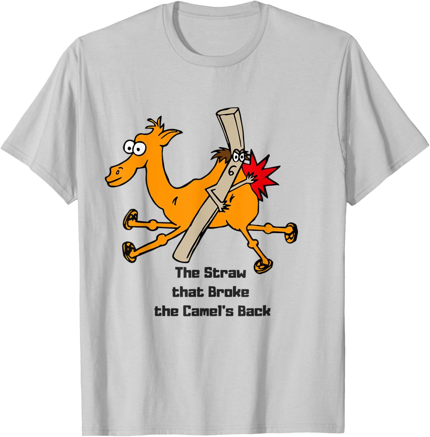 The Straw that broke the camels back T-Shirt - T-Shirt | Ash