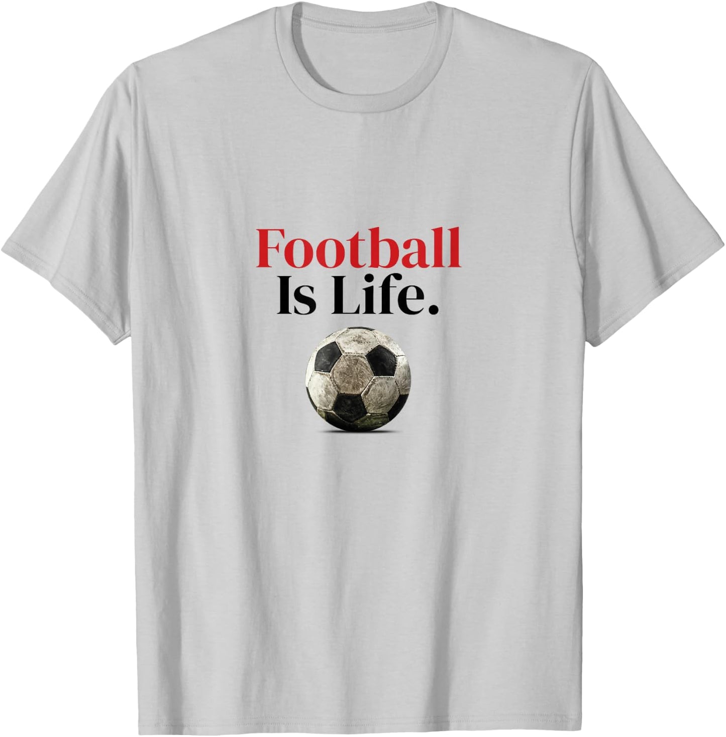 FOOTBALL IS LIFE - Soccer fans-related products T-Shirt - T-Shirt | Ash