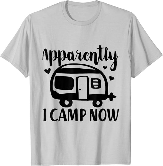 Apparently I Camp Now Funny Van Camping Cute RV Camper T-Shirt - T-Shirt | Ash