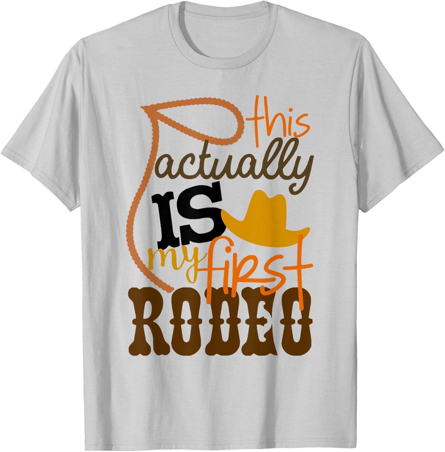 Funny Country Life Howdy This Actually Is My First Rodeo T-Shirt - T-Shirt | Ash