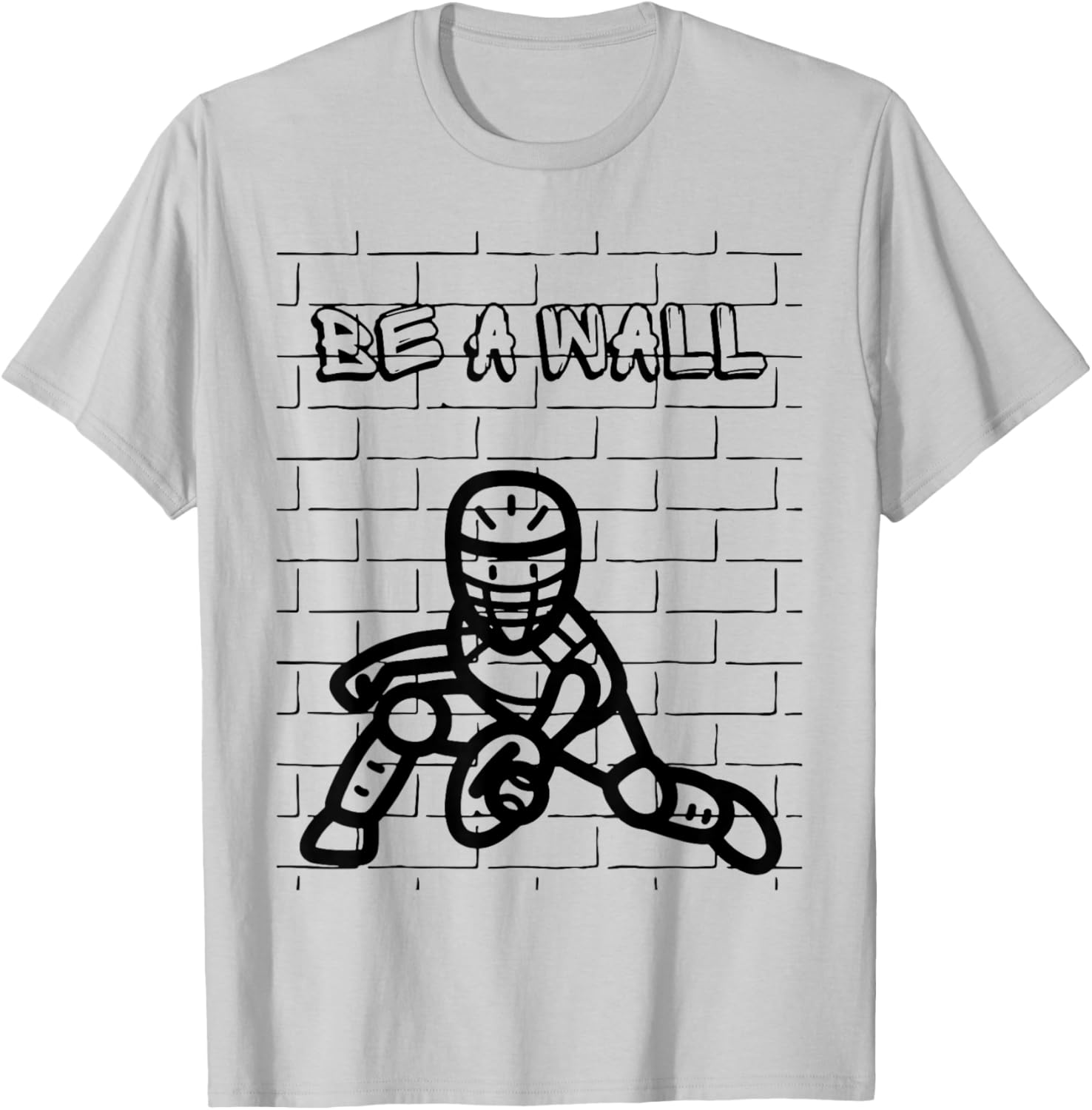 Be A Wall Baseball Catcher / Softball Catcher T-Shirt - T-Shirt | Ash