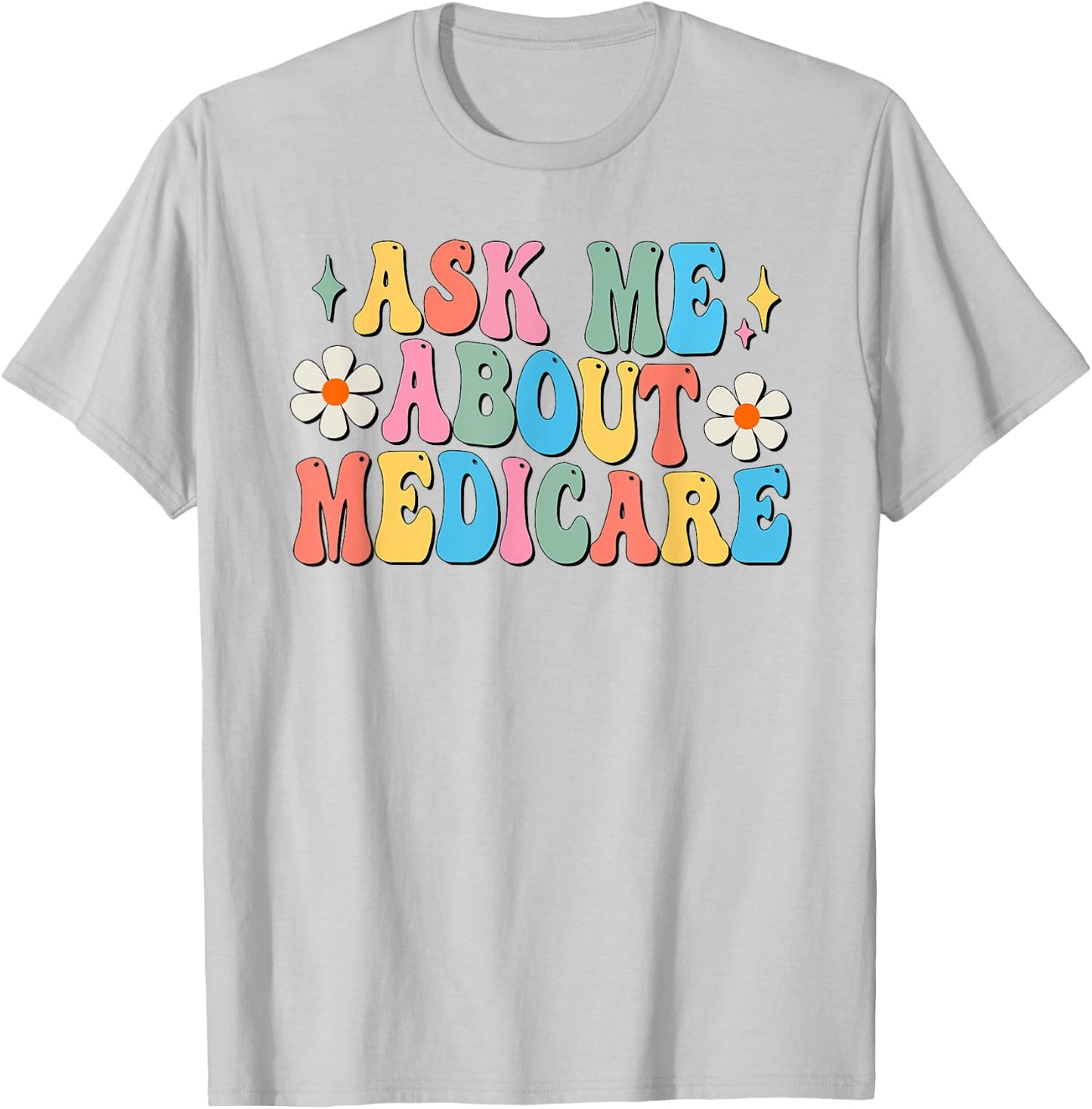 Ask Me About Medicare Insurance Agent Broker Sales Marketing T-Shirt - T-Shirt | Ash