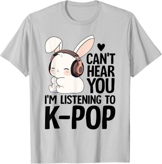 Kpop Merch Cute Bunny Can't Hear You I'm Listening K-pop T-Shirt - T-Shirt | Ash