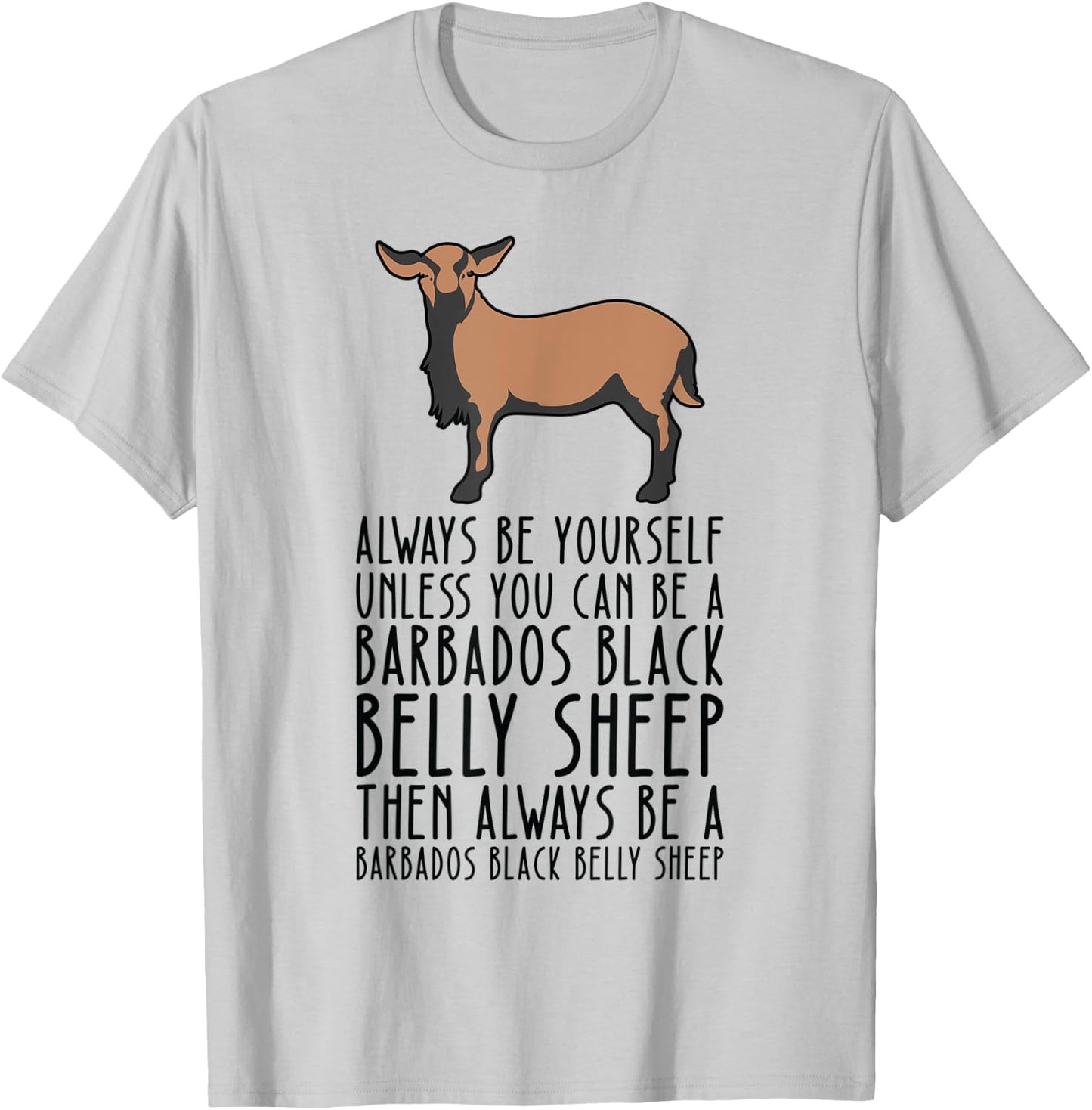 Be Yourself Always And Be A Barbados Black Belly Sheep T-Shirt - T-Shirt | Ash